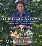 Michelle Obama’s American Grown, The Story of the White House Kitchen Garden