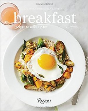 Breakfast: Recipes to Wake Up For